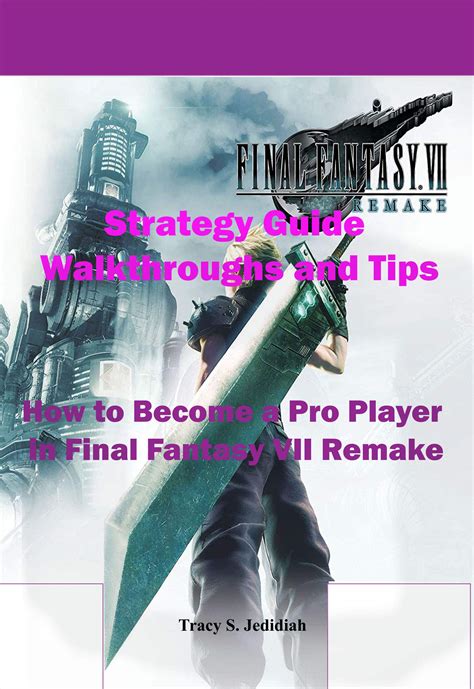Final Fantasy 7 Remake Walkthrough and Strategy Guide .